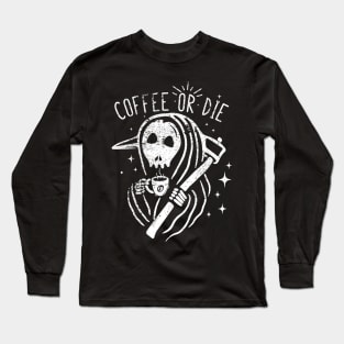 Coffee or die Long Sleeve T-Shirt